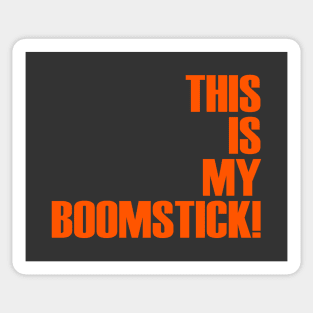 This Is My Boomstick Sticker